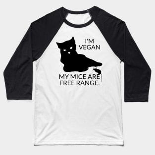 I'm vegan. My mice are free range. Baseball T-Shirt